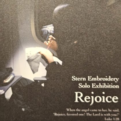 Rejoice  – Stern Embroidery Solo Exhibition –